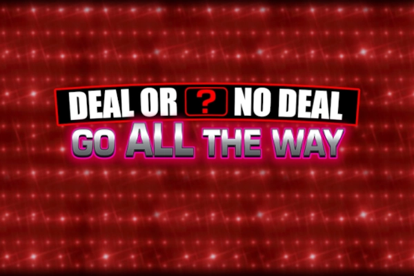 Deal Or No Deal Go All The Way
